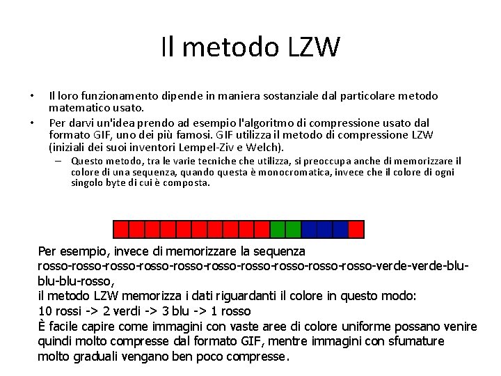 Il metodo LZW • • Il loro funzionamento dipende in maniera sostanziale dal particolare