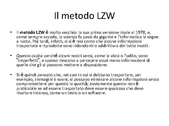 Il metodo LZW • Il metodo LZW è molto vecchio: la sua prima versione