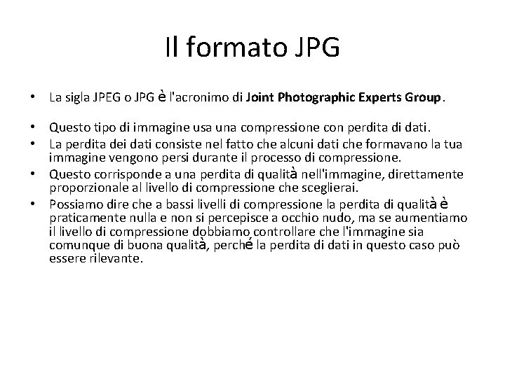 Il formato JPG • La sigla JPEG o JPG è l'acronimo di Joint Photographic