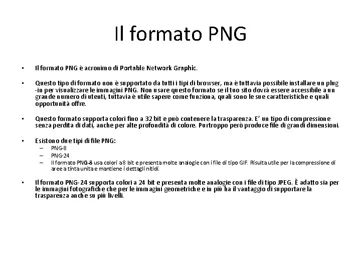 Il formato PNG • Il formato PNG è acronimo di Portable Network Graphic. •