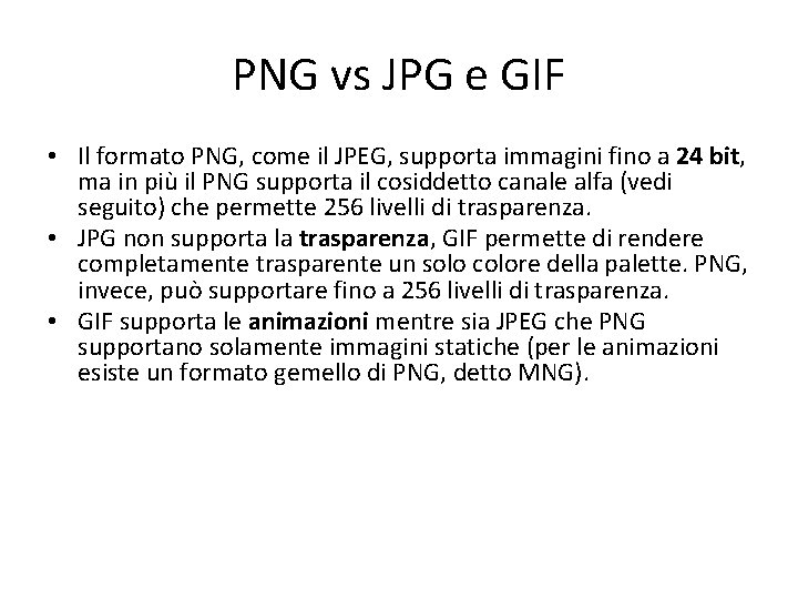 PNG vs JPG e GIF • Il formato PNG, come il JPEG, supporta immagini