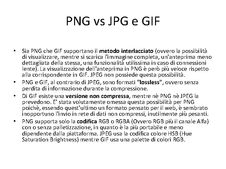 PNG vs JPG e GIF • Sia PNG che GIF supportano il metodo interlacciato
