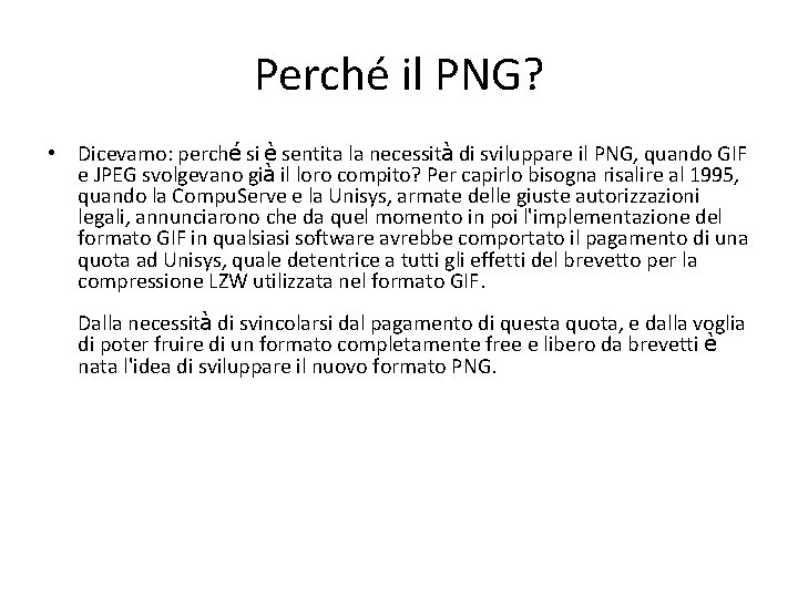 Perché il PNG? • Dicevamo: perché si è sentita la necessità di sviluppare il