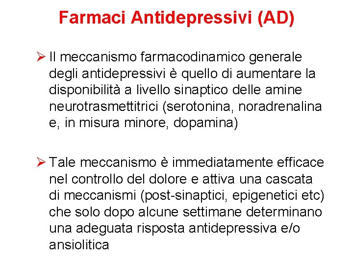 Farmaci Antidepressivi (AD) Ø Il meccanismo farmacodinamico generale degli antidepressivi è quello di aumentare