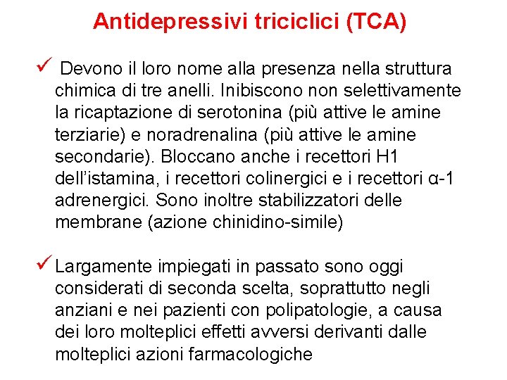 Antidepressivi triciclici (TCA) ü Devono il loro nome alla presenza nella struttura chimica di