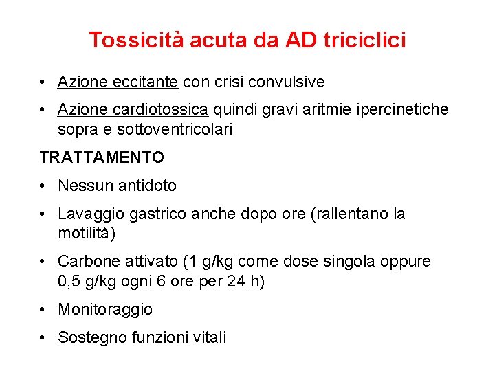 Tossicità acuta da AD triciclici • Azione eccitante con crisi convulsive • Azione cardiotossica
