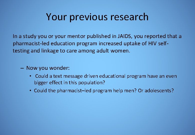 Your previous research In a study you or your mentor published in JAIDS, you