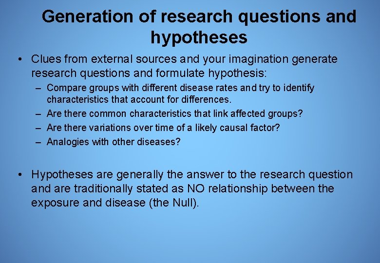 Generation of research questions and hypotheses • Clues from external sources and your imagination