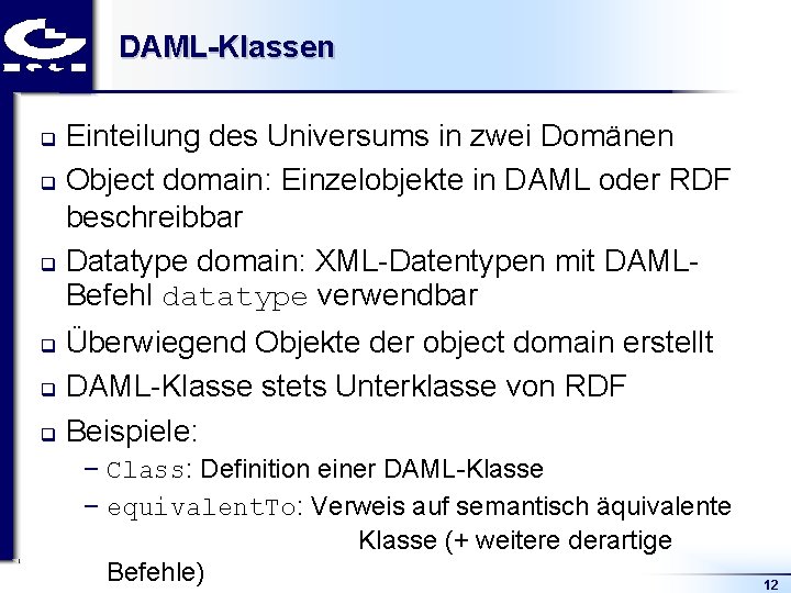 DAML-Klassen Einteilung des Universums in zwei Domänen q Object domain: Einzelobjekte in DAML oder