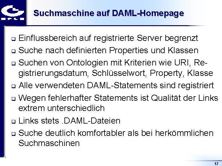 Suchmaschine auf DAML-Homepage Einflussbereich auf registrierte Server begrenzt q Suche nach definierten Properties und