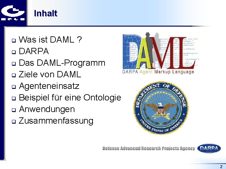 Inhalt Was ist DAML ? q DARPA q Das DAML Programm q Ziele von