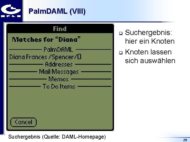 Palm. DAML (VIII) Suchergebnis: hier ein Knoten q Knoten lassen sich auswählen q Suchergebnis