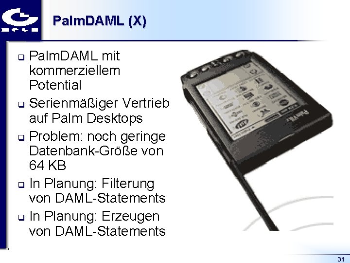 Palm. DAML (X) Palm. DAML mit kommerziellem Potential q Serienmäßiger Vertrieb auf Palm Desktops