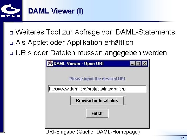 DAML Viewer (I) Weiteres Tool zur Abfrage von DAML Statements q Als Applet oder