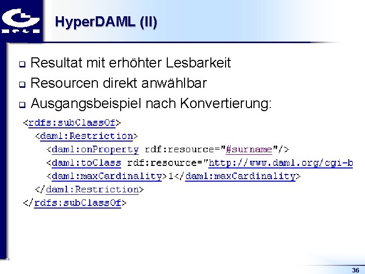 Hyper. DAML (II) Resultat mit erhöhter Lesbarkeit q Resourcen direkt anwählbar q Ausgangsbeispiel nach