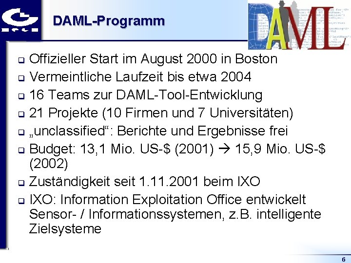 DAML-Programm Offizieller Start im August 2000 in Boston q Vermeintliche Laufzeit bis etwa 2004