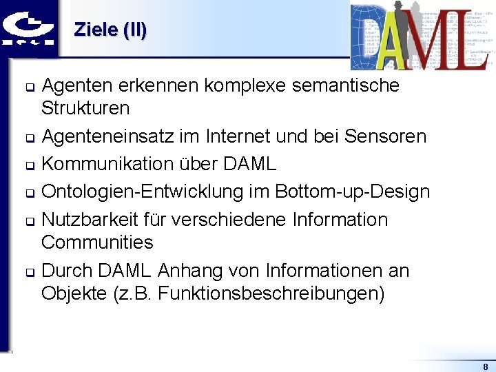 Ziele (II) Agenten erkennen komplexe semantische Strukturen q Agenteneinsatz im Internet und bei Sensoren