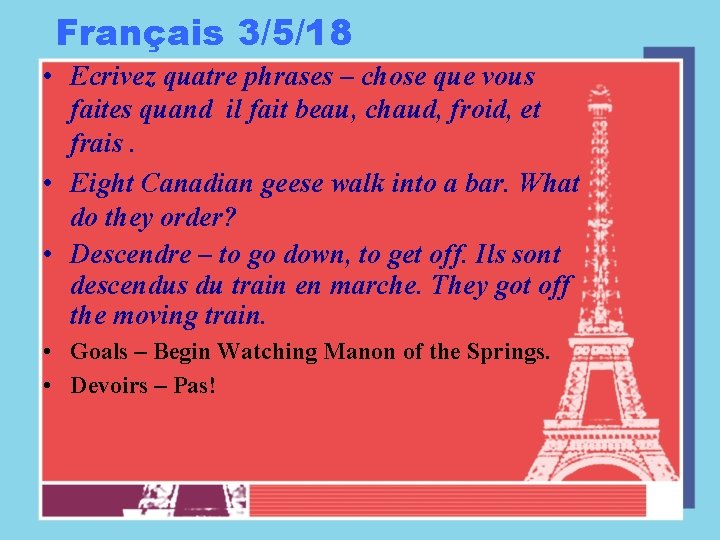 Français 3/5/18 • Ecrivez quatre phrases – chose que vous faites quand il fait