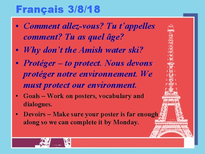 Français 3/8/18 • Comment allez-vous? Tu t’appelles comment? Tu as quel âge? • Why