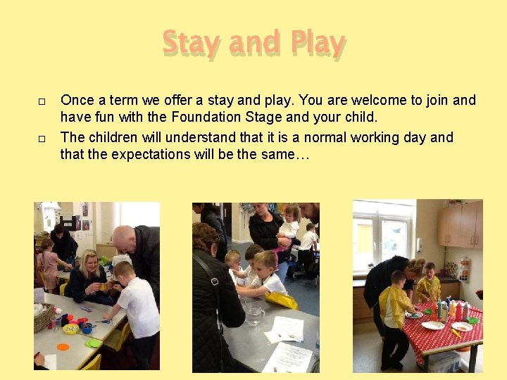 Stay and Play Once a term we offer a stay and play. You are
