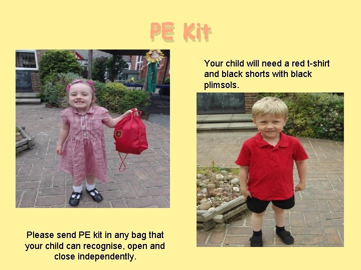 PE Kit Your child will need a red t-shirt and black shorts with black