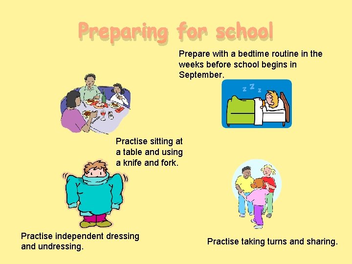 Preparing for school Prepare with a bedtime routine in the weeks before school begins