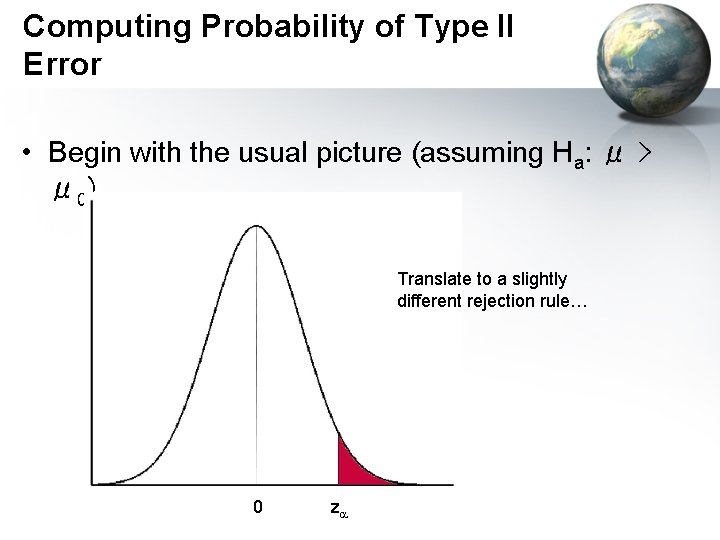 Computing Probability of Type II Error • Begin with the usual picture (assuming Ha: