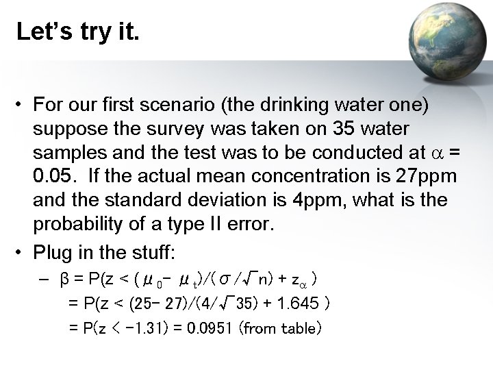 Let’s try it. • For our first scenario (the drinking water one) suppose the