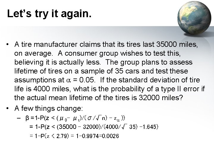 Let’s try it again. • A tire manufacturer claims that its tires last 35000