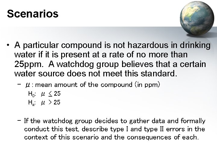 Scenarios • A particular compound is not hazardous in drinking water if it is