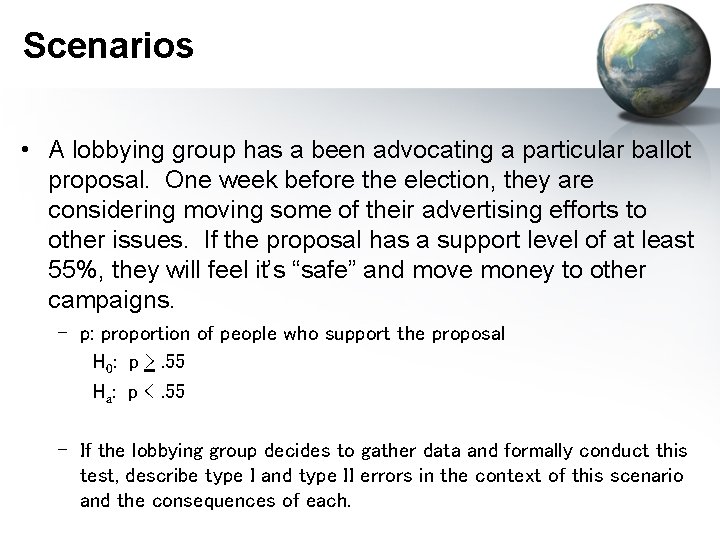 Scenarios • A lobbying group has a been advocating a particular ballot proposal. One