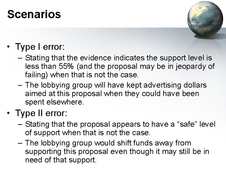 Scenarios • Type I error: – Stating that the evidence indicates the support level