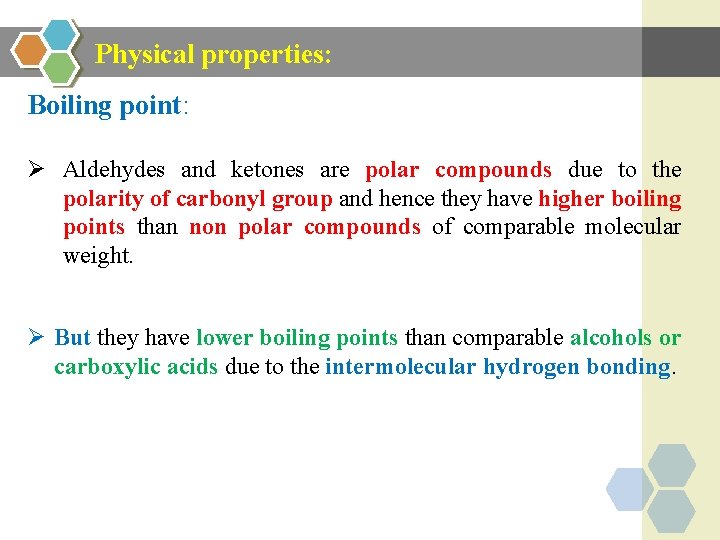 Physical properties: Boiling point: Ø Aldehydes and ketones are polar compounds due to the