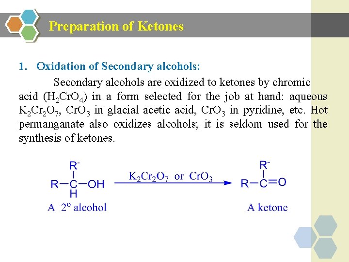 Preparation of Ketones 1. Oxidation of Secondary alcohols: Secondary alcohols are oxidized to ketones