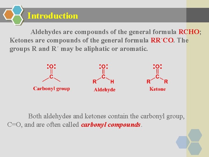 Introduction Aldehydes are compounds of the general formula RCHO; Ketones are compounds of the