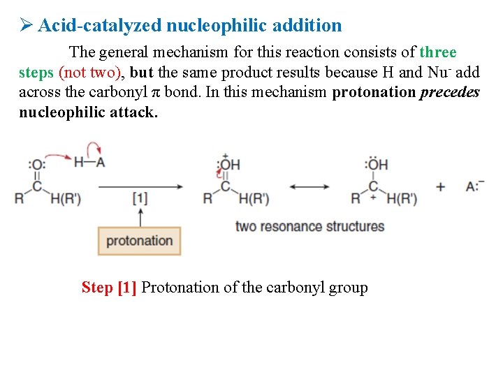 Ø Acid-catalyzed nucleophilic addition The general mechanism for this reaction consists of three steps