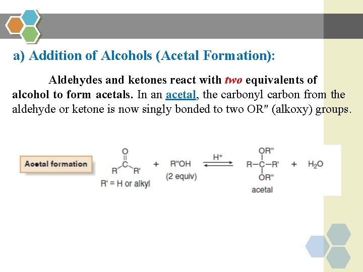 a) Addition of Alcohols (Acetal Formation): Aldehydes and ketones react with two equivalents of