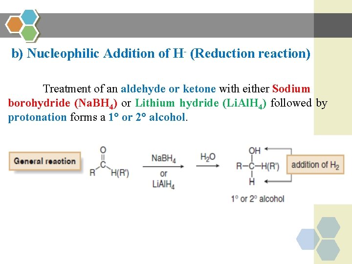 b) Nucleophilic Addition of H- (Reduction reaction) Treatment of an aldehyde or ketone with