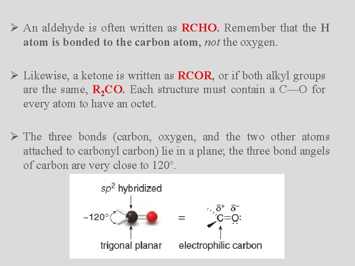 Ø An aldehyde is often written as RCHO. Remember that the H atom is