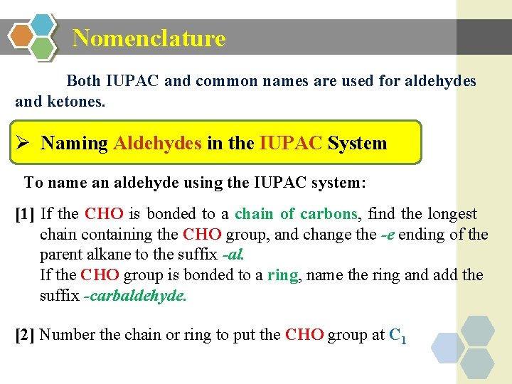 Nomenclature Both IUPAC and common names are used for aldehydes and ketones. Ø Naming