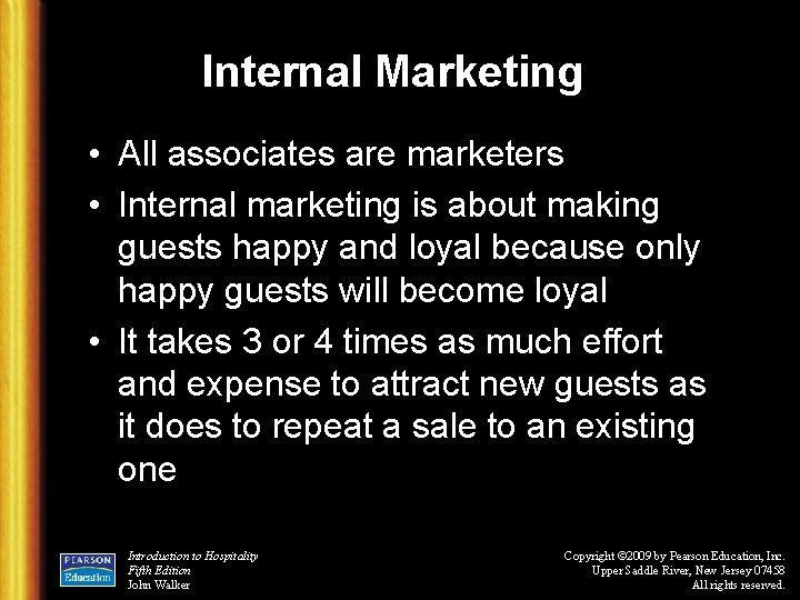 Internal Marketing • All associates are marketers • Internal marketing is about making guests