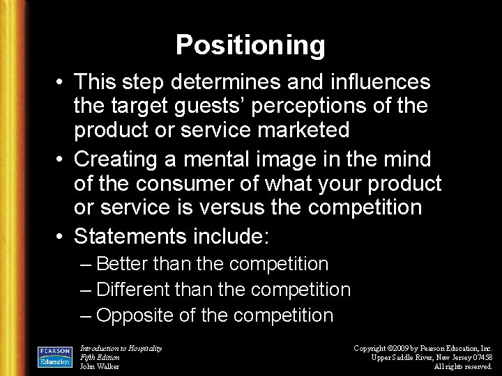 Positioning • This step determines and influences the target guests’ perceptions of the product