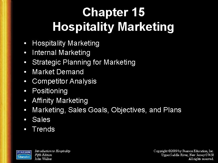 Chapter 15 Hospitality Marketing • • • Hospitality Marketing Internal Marketing Strategic Planning for