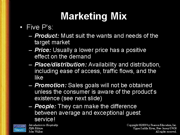 Marketing Mix • Five P’s: – Product: Must suit the wants and needs of