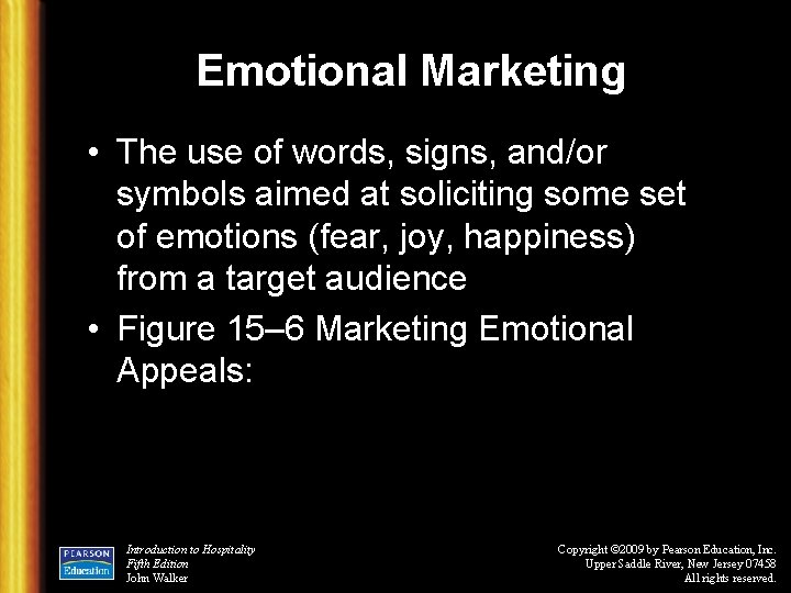 Emotional Marketing • The use of words, signs, and/or symbols aimed at soliciting some