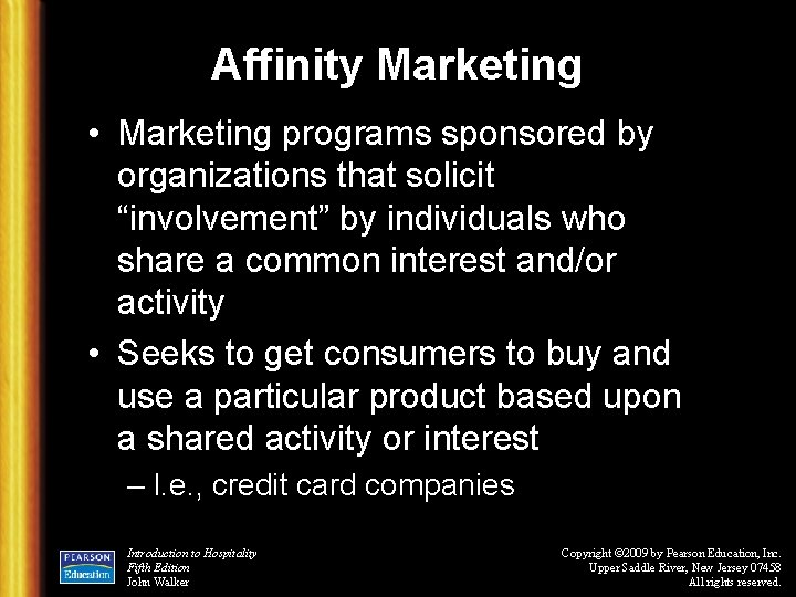 Affinity Marketing • Marketing programs sponsored by organizations that solicit “involvement” by individuals who