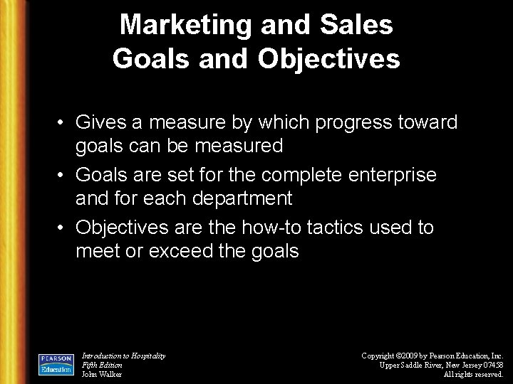 Marketing and Sales Goals and Objectives • Gives a measure by which progress toward