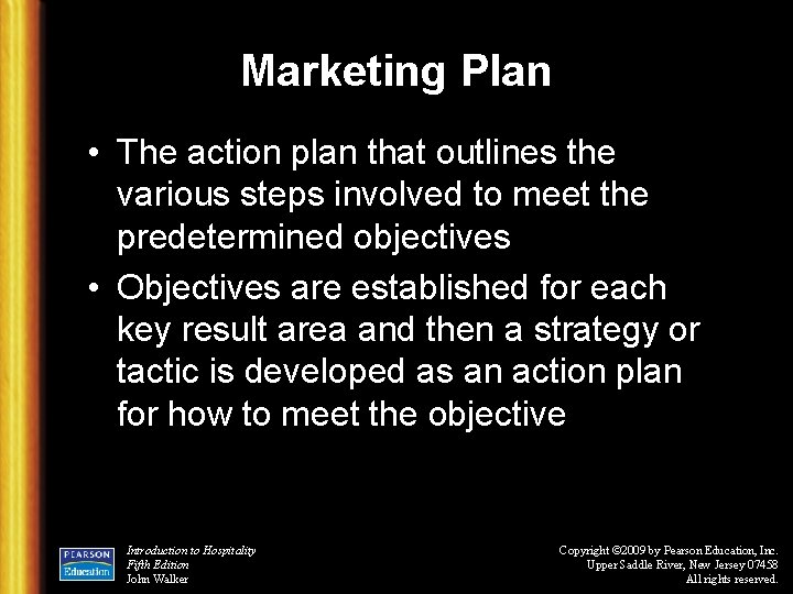 Marketing Plan • The action plan that outlines the various steps involved to meet