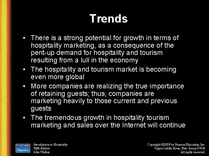 Trends • There is a strong potential for growth in terms of hospitality marketing,