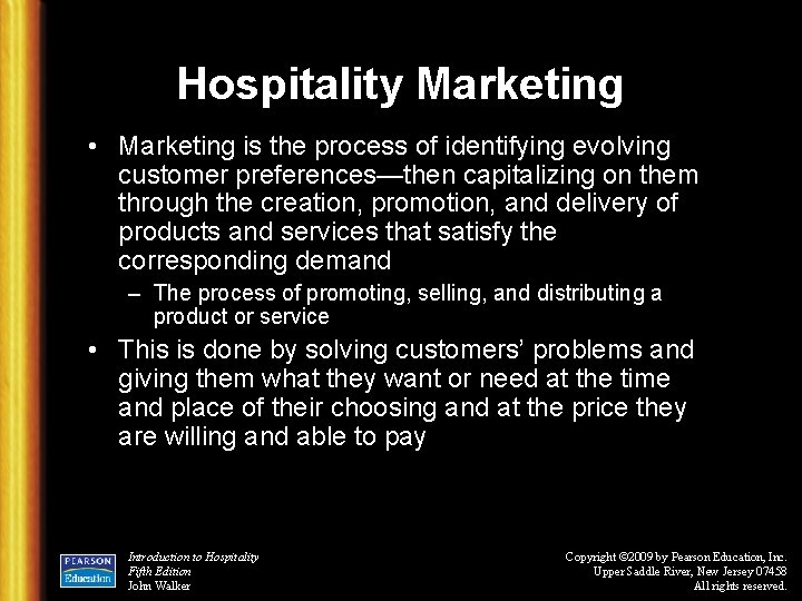 Hospitality Marketing • Marketing is the process of identifying evolving customer preferences—then capitalizing on